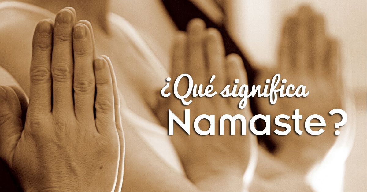 5 respuestas perfectas cuando te dicen 'namaste' - Tu Enfoque Mental